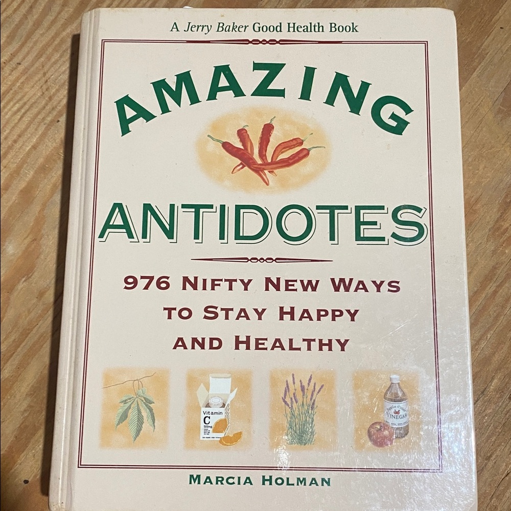 Jerry Baker’s Amazing Antidotes! 976 Nifty New ways to stay happy & healthy 2004